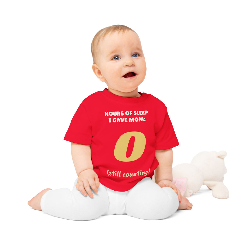 Hours of Sleep I Gave Mom: 0 Funny Baby T-Shirt