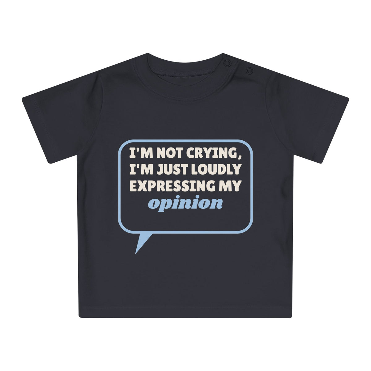 Loudly Expressing My Opinion Funny Baby T-Shirt