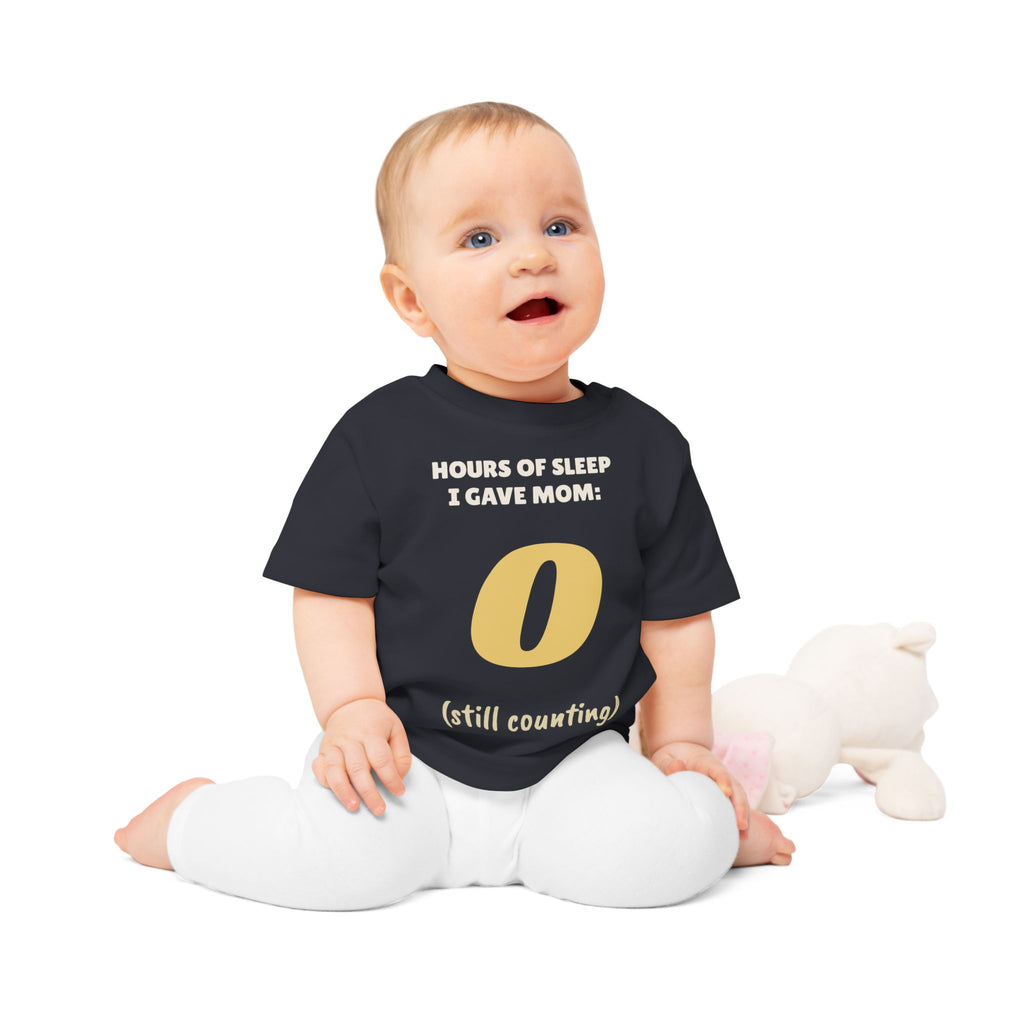 Hours of Sleep I Gave Mom: 0 Funny Baby T-Shirt