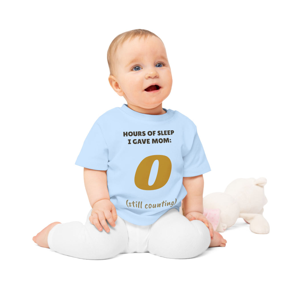 Hours of Sleep I Gave Mom: 0 Funny Baby T-Shirt
