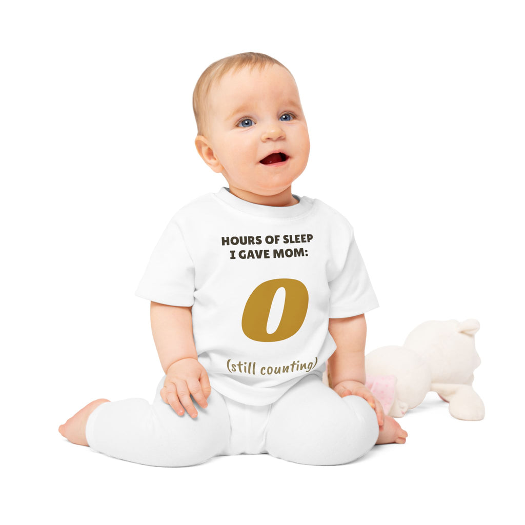 Hours of Sleep I Gave Mom: 0 Funny Baby T-Shirt