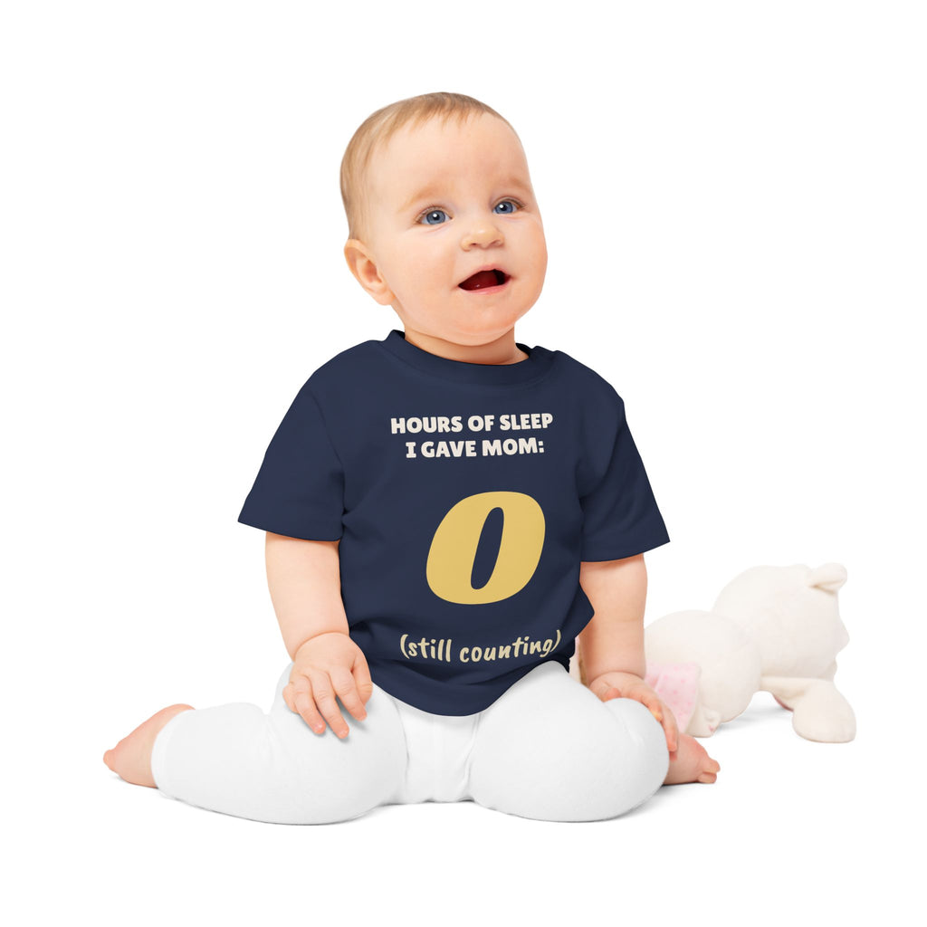 Hours of Sleep I Gave Mom: 0 Funny Baby T-Shirt