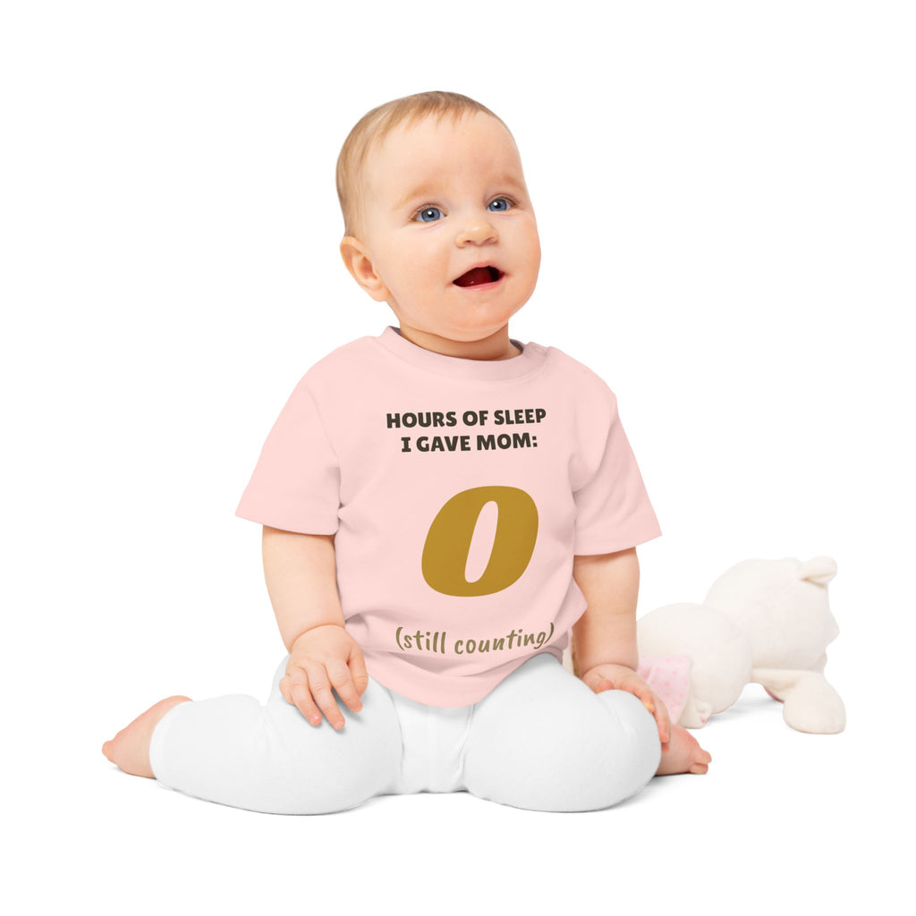 Hours of Sleep I Gave Mom: 0 Funny Baby T-Shirt