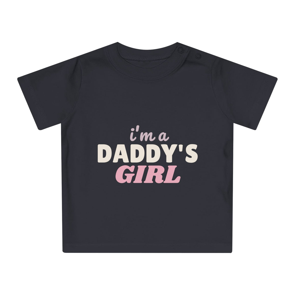 I'm a Daddy's Girl funny baby t-shirt