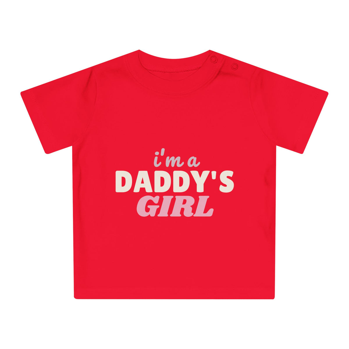 I'm a Daddy's Girl funny baby t-shirt