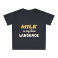 Milk Is My Love Language funny baby t-shirt
