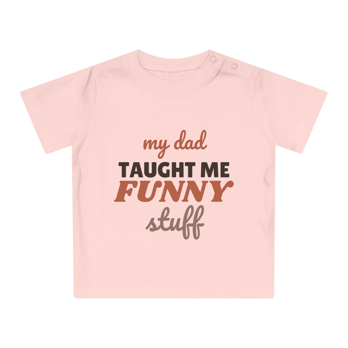 My Dad Taught Me Funny Stuff funny baby t-shirt