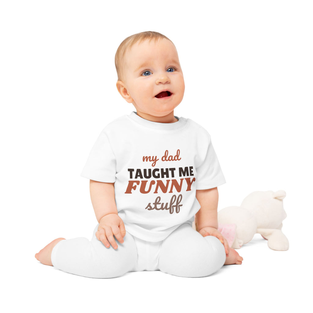 My Dad Taught Me Funny Stuff funny baby t-shirt