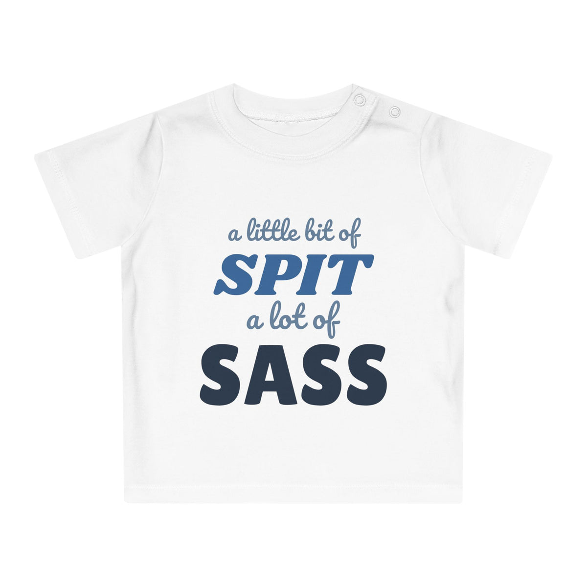 A Little Bit of Spit, A Lot of Sass funny baby t-shirt