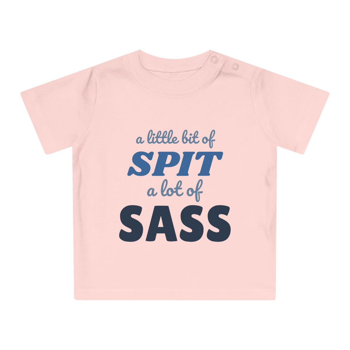 A Little Bit of Spit, A Lot of Sass funny baby t-shirt