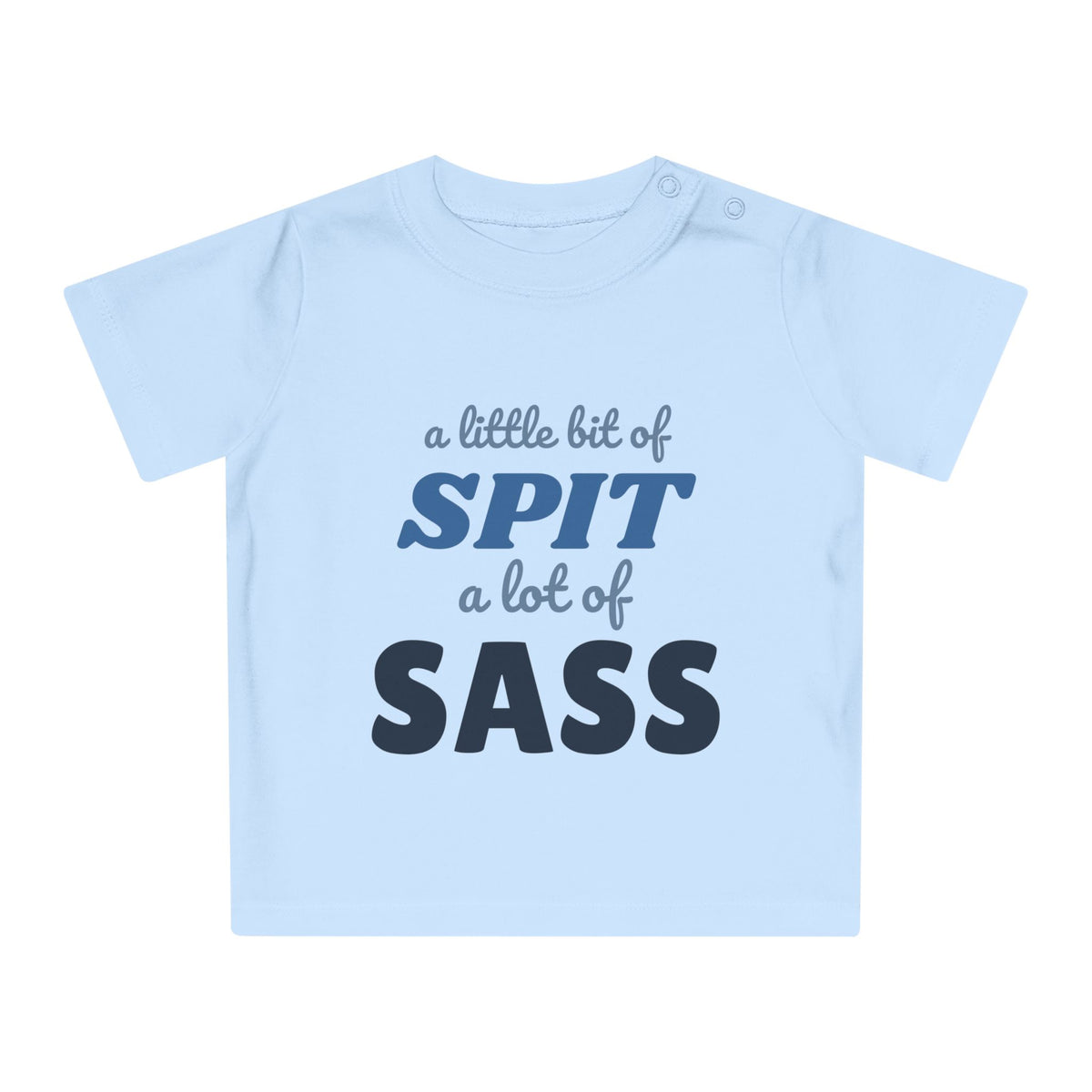 A Little Bit of Spit, A Lot of Sass funny baby t-shirt