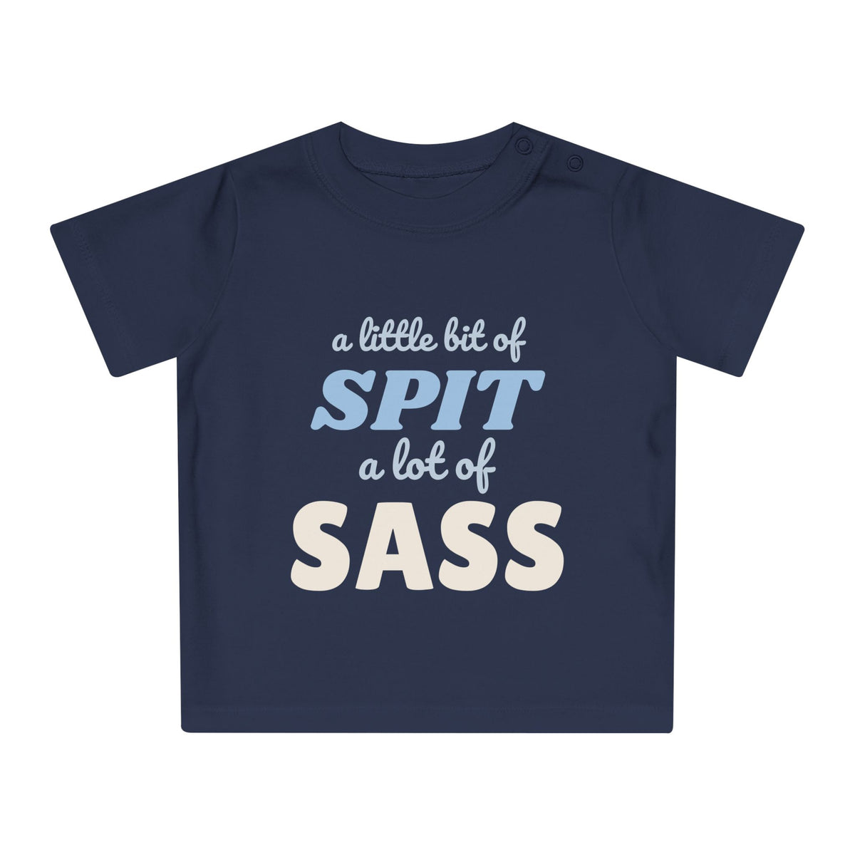 A Little Bit of Spit, A Lot of Sass funny baby t-shirt