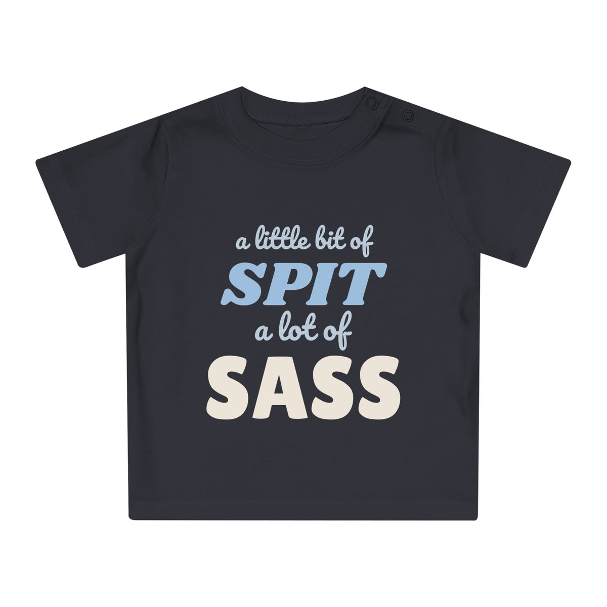 A Little Bit of Spit, A Lot of Sass funny baby t-shirt