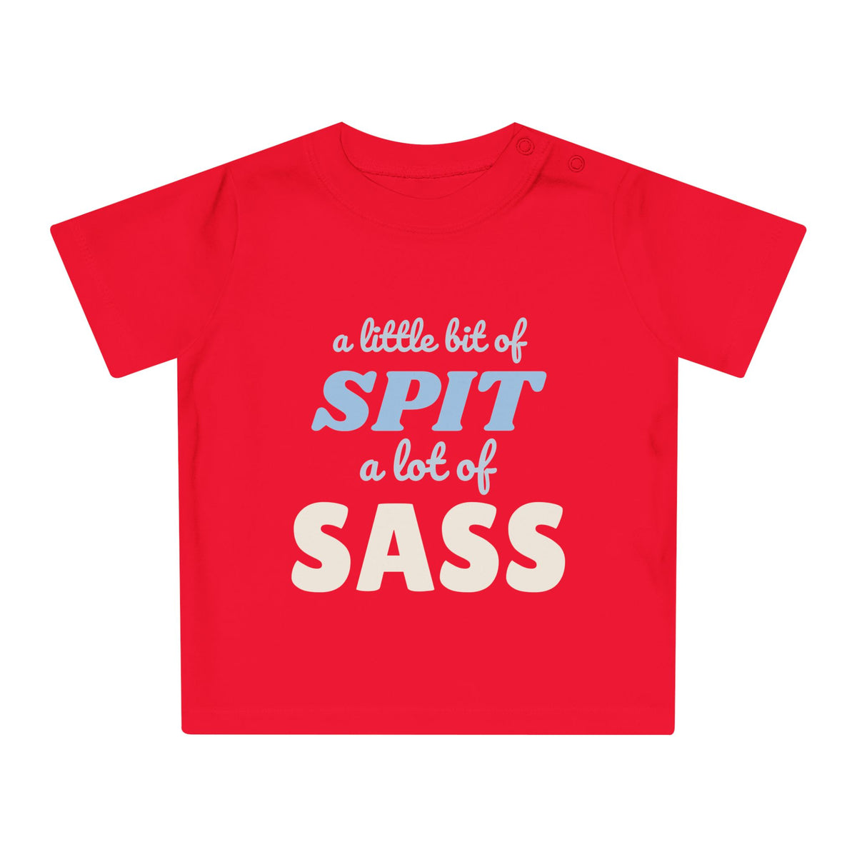 A Little Bit of Spit, A Lot of Sass funny baby t-shirt