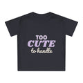 Too Cute To Handle funny baby t-shirt